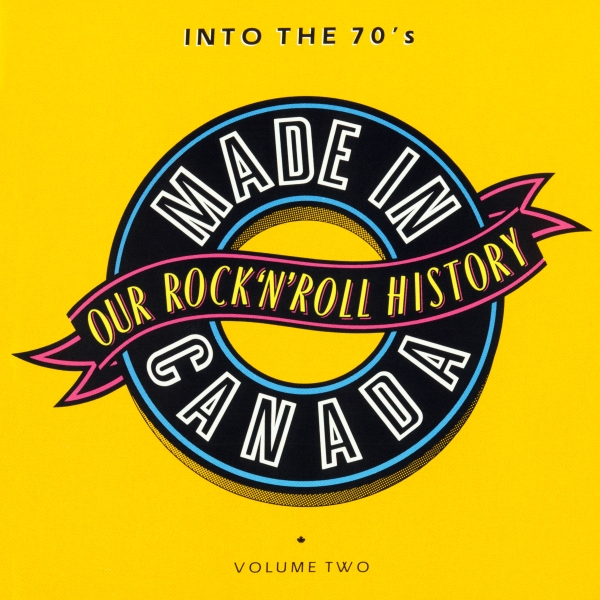 Made in Canada Volume 2 - Into the '70s (1969-1974)